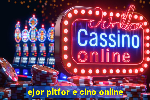 ejor pltfor e cino online